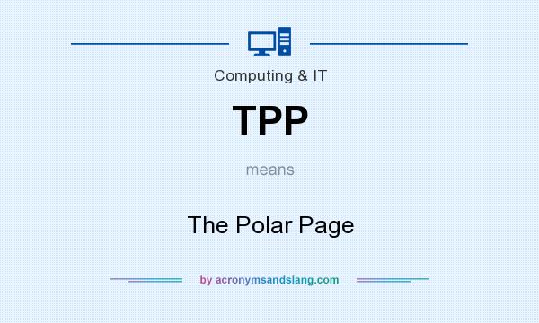 What does TPP mean? It stands for The Polar Page