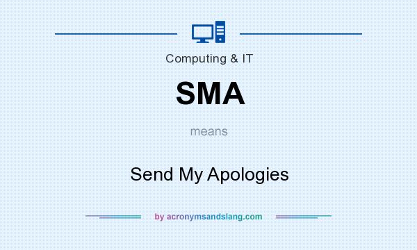What does SMA mean? It stands for Send My Apologies