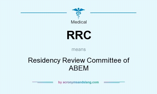 What does RRC mean? It stands for Residency Review Committee of ABEM