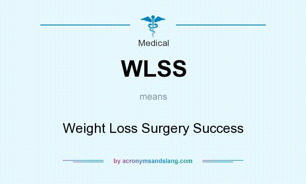 What does WLSS mean? It stands for Weight Loss Surgery Success