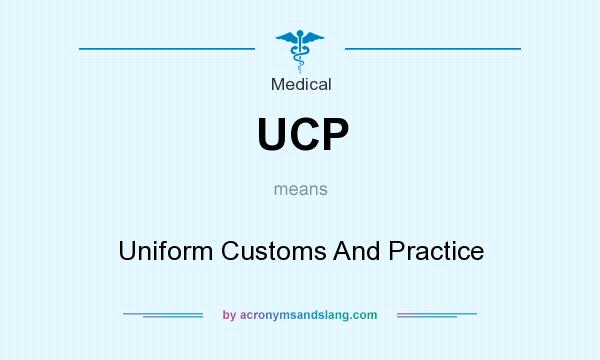 What does UCP mean? It stands for Uniform Customs And Practice