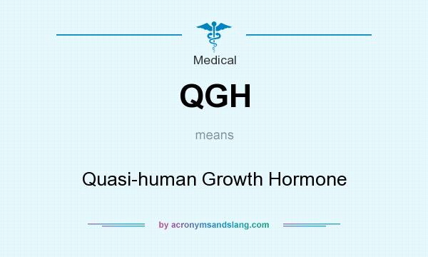 What does QGH mean? It stands for Quasi-human Growth Hormone