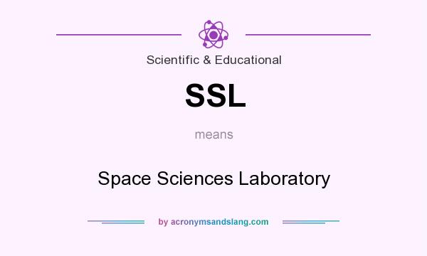 What does SSL mean? It stands for Space Sciences Laboratory