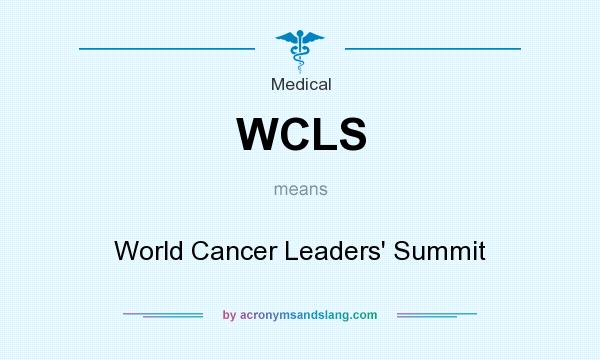 What does WCLS mean? It stands for World Cancer Leaders` Summit