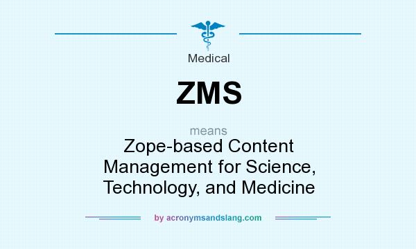 What does ZMS mean? It stands for Zope-based Content Management for Science, Technology, and Medicine