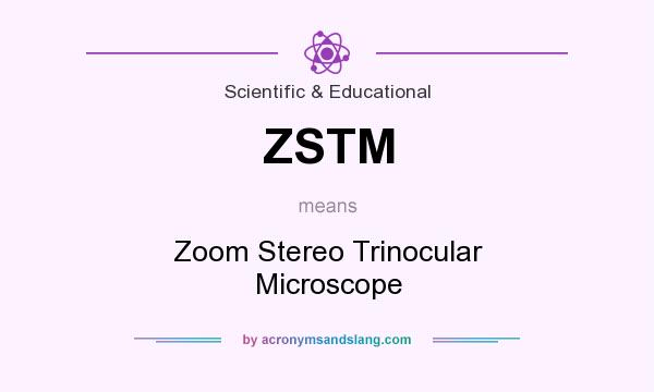 What does ZSTM mean? It stands for Zoom Stereo Trinocular Microscope