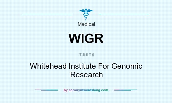 What does WIGR mean? It stands for Whitehead Institute For Genomic Research