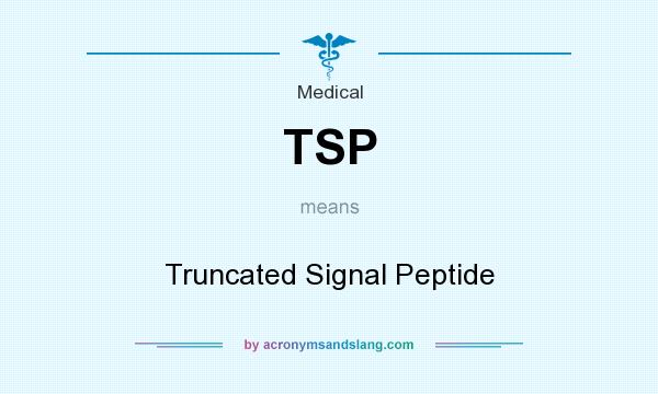 What does TSP mean? It stands for Truncated Signal Peptide