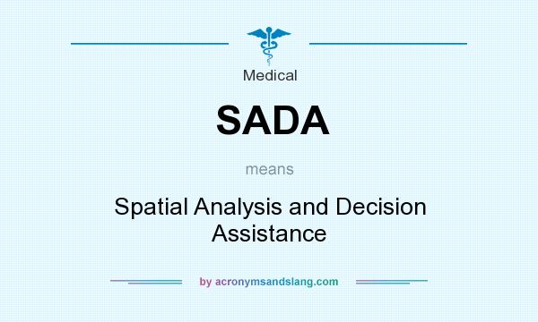What does SADA mean? It stands for Spatial Analysis and Decision Assistance