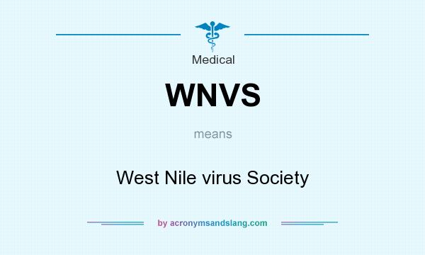 What does WNVS mean? It stands for West Nile virus Society