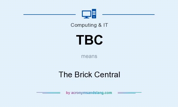 What does TBC mean? It stands for The Brick Central