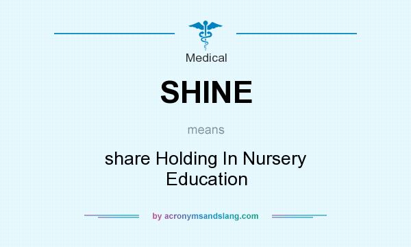 What does SHINE mean? It stands for share Holding In Nursery Education