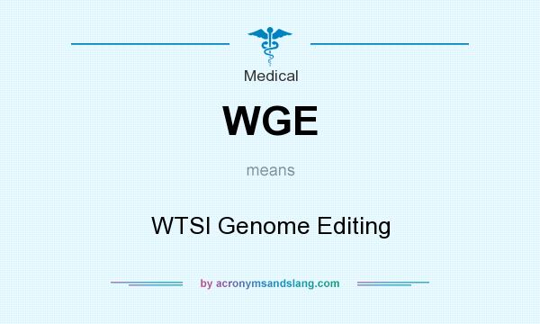 What does WGE mean? It stands for WTSI Genome Editing
