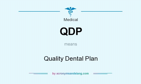 What does QDP mean? It stands for Quality Dental Plan