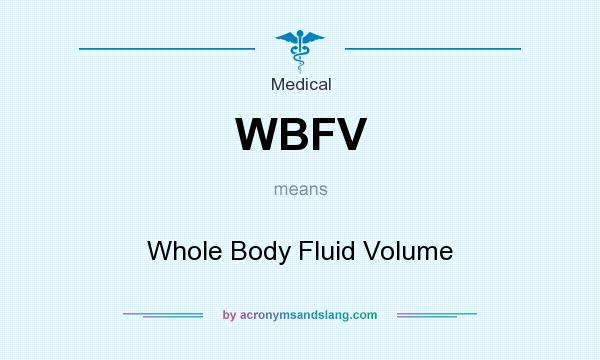 What does WBFV mean? It stands for Whole Body Fluid Volume