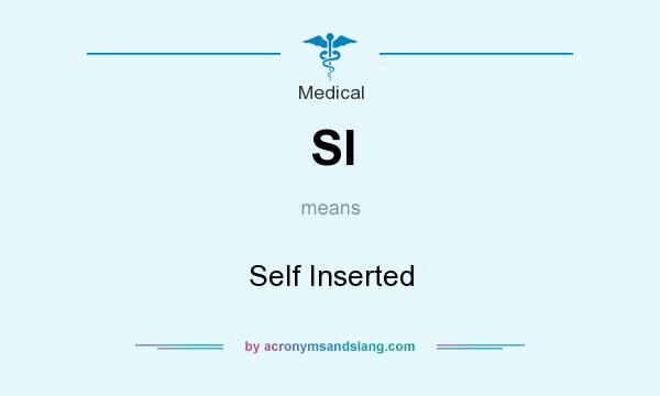 What does SI mean? It stands for Self Inserted