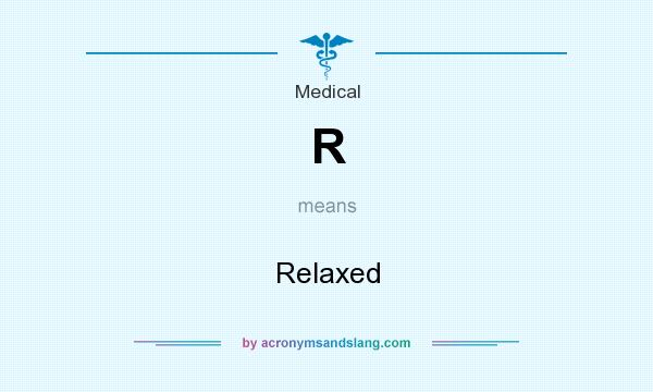 What does R mean? It stands for Relaxed