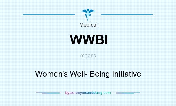 What does WWBI mean? It stands for Women`s Well- Being Initiative