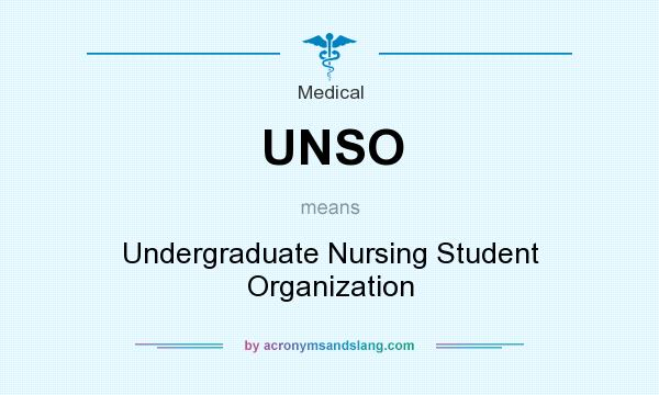 What does UNSO mean? It stands for Undergraduate Nursing Student Organization