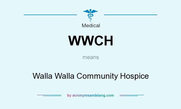 What does WWCH mean? It stands for Walla Walla Community Hospice
