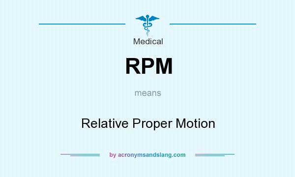 What does RPM mean? It stands for Relative Proper Motion