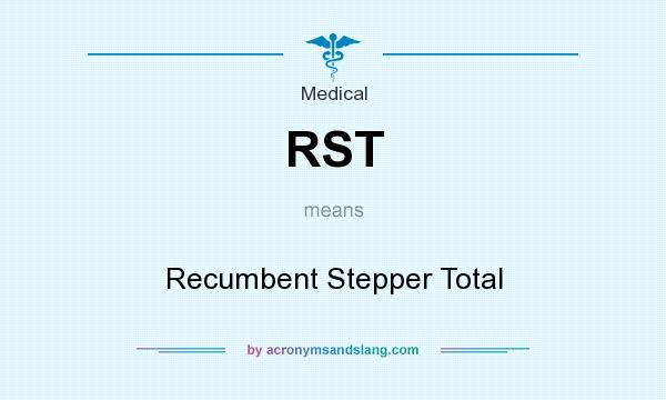 What does RST mean? It stands for Recumbent Stepper Total