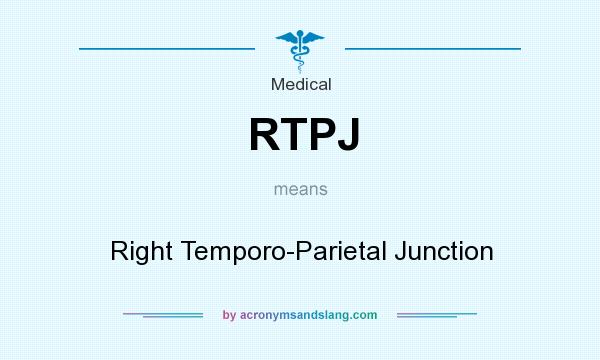 What does RTPJ mean? It stands for Right Temporo-Parietal Junction