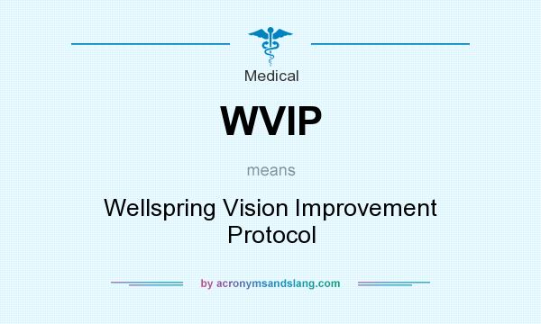 What does WVIP mean? It stands for Wellspring Vision Improvement Protocol