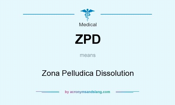 What does ZPD mean? It stands for Zona Pelludica Dissolution