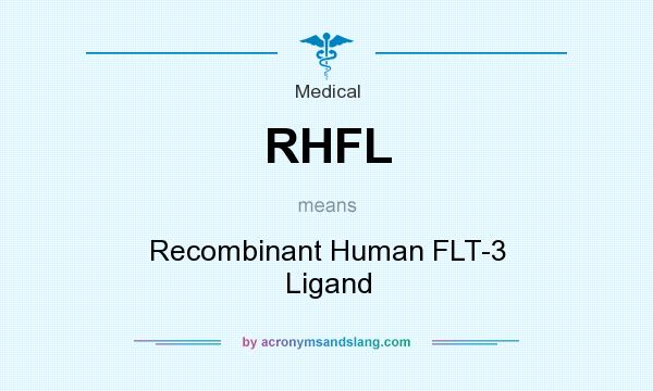 What does RHFL mean? It stands for Recombinant Human FLT-3 Ligand