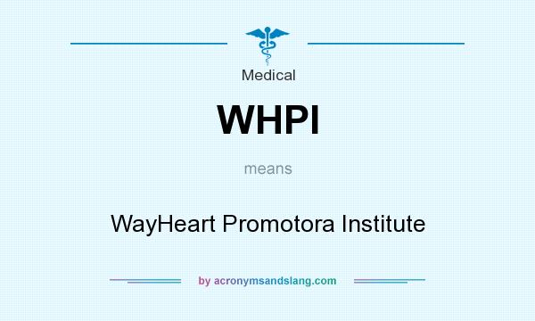What does WHPI mean? It stands for WayHeart Promotora Institute