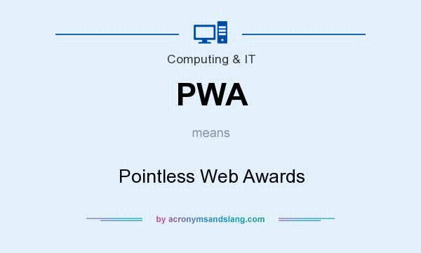 What does PWA mean? It stands for Pointless Web Awards
