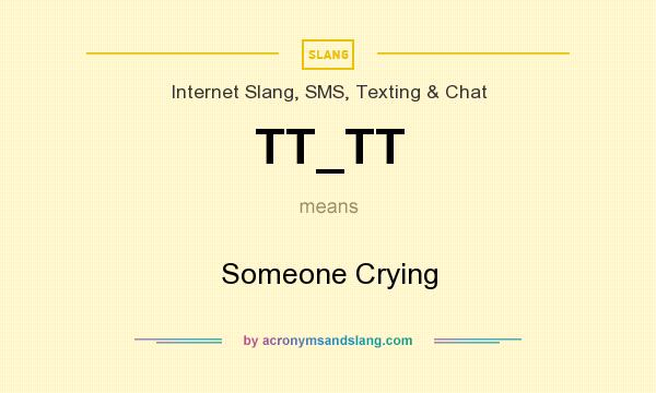 What does TT_TT mean? It stands for Someone Crying