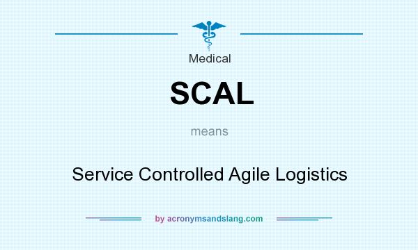 What does SCAL mean? It stands for Service Controlled Agile Logistics