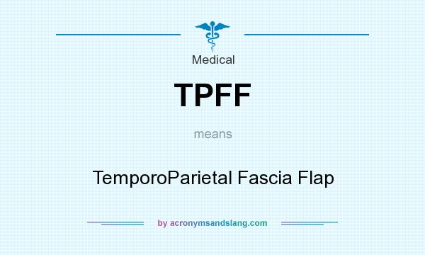 What does TPFF mean? It stands for TemporoParietal Fascia Flap
