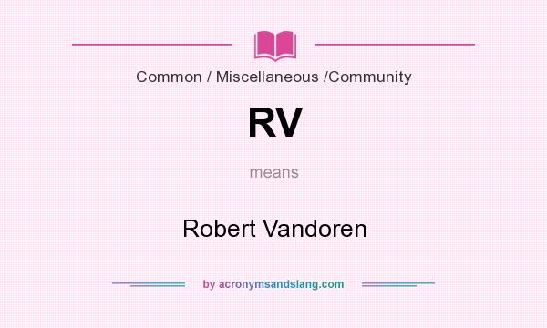 What does RV mean? It stands for Robert Vandoren