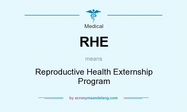 What does RHE mean? It stands for Reproductive Health Externship Program