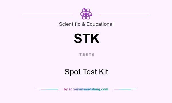 What does STK mean? It stands for Spot Test Kit