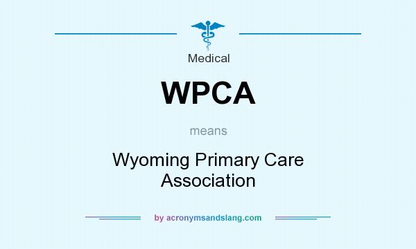 What does WPCA mean? It stands for Wyoming Primary Care Association