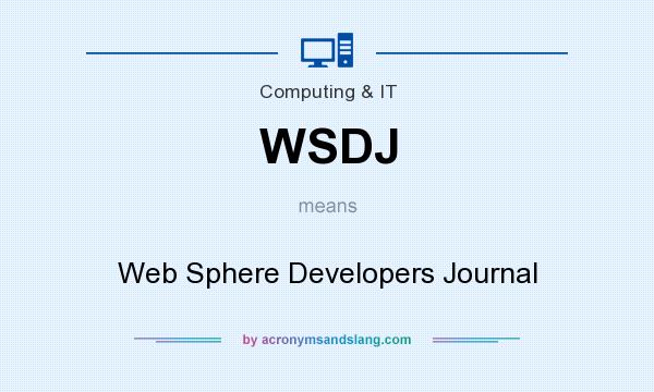 What does WSDJ mean? It stands for Web Sphere Developers Journal