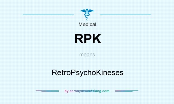 What does RPK mean? It stands for RetroPsychoKineses
