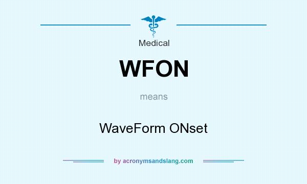 What does WFON mean? It stands for WaveForm ONset