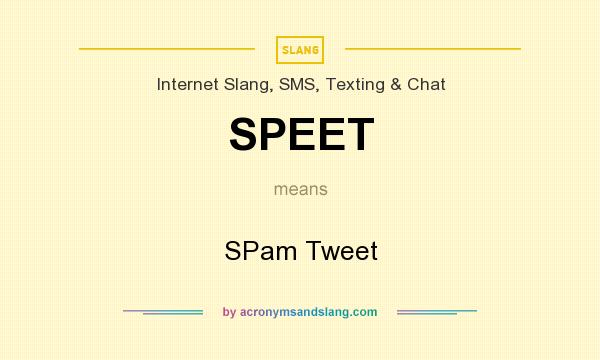 What does SPEET mean? It stands for SPam Tweet