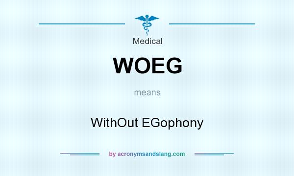 What does WOEG mean? It stands for WithOut EGophony