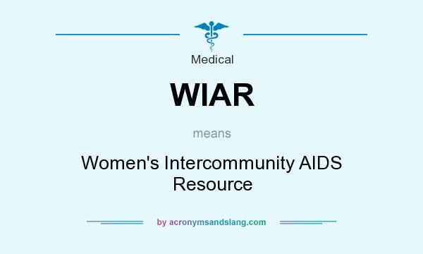 What does WIAR mean? It stands for Women`s Intercommunity AIDS Resource