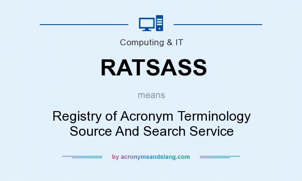What does RATSASS mean? It stands for Registry of Acronym Terminology Source And Search Service
