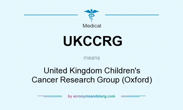 What does UKCCRG mean? It stands for United Kingdom Children`s Cancer Research Group (Oxford)