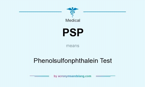What does PSP mean? It stands for Phenolsulfonphthalein Test