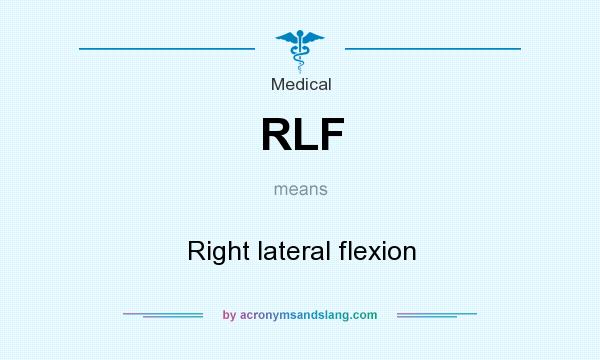 What does RLF mean? It stands for Right lateral flexion
