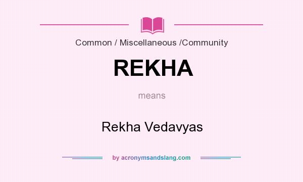 What does REKHA mean? It stands for Rekha Vedavyas